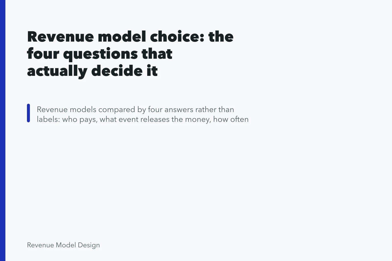 Revenue model choice: the four questions that actually decide it. Revenue model choice: the four questions that actually decide it