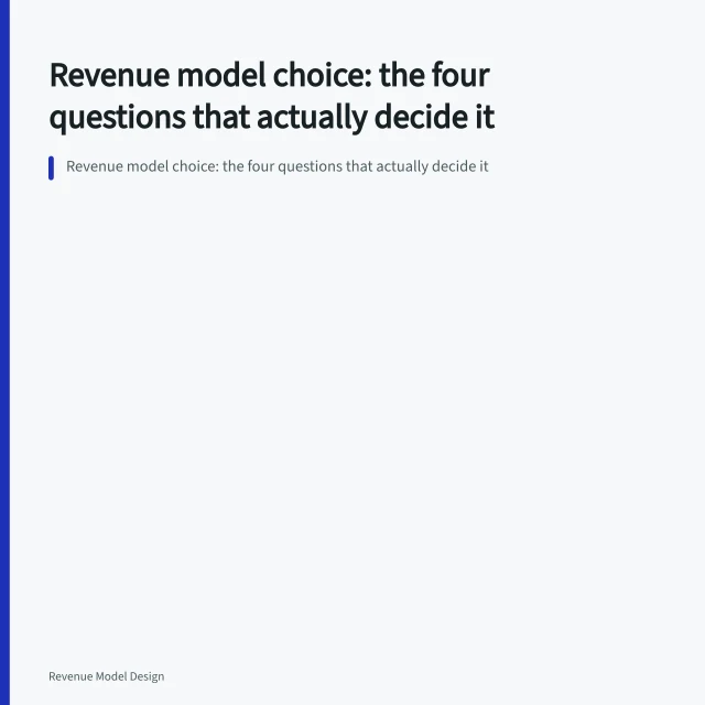 Revenue model choice: the four questions that actually decide it. Revenue model choice: the four questions that actually decide it