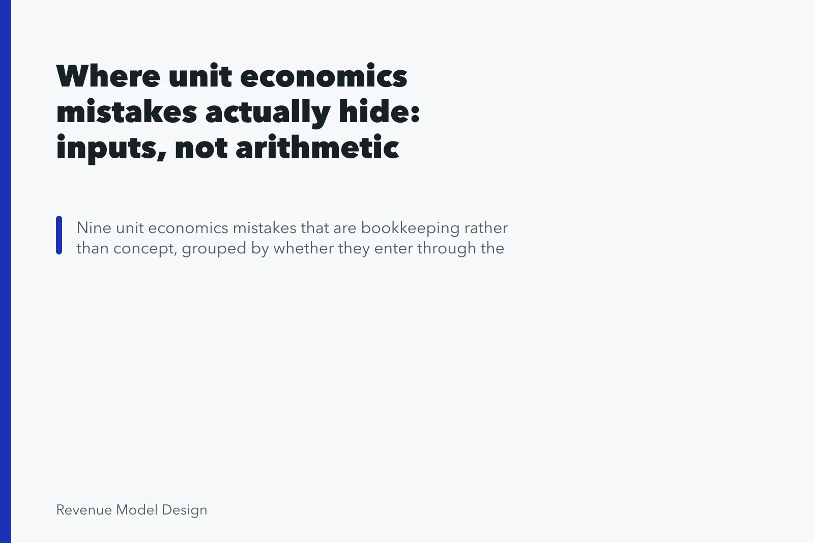 Where unit economics mistakes actually hide: inputs, not arithmetic. Where unit economics mistakes actually hide: inputs, not arithmetic